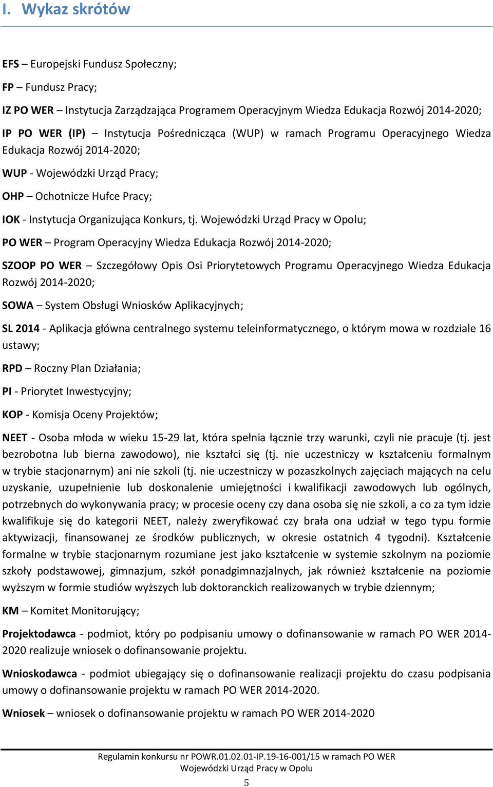 ; PO WER Program Operacyjny Wiedza Edukacja Rozwój 2014-2020; SZOOP PO WER Szczegółowy Opis Osi Priorytetowych Programu Operacyjnego Wiedza Edukacja Rozwój 2014-2020; SOWA System Obsługi Wniosków