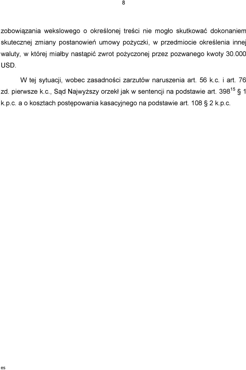 000 USD. W tej sytuacji, wobec zasadności zarzutów naruszenia art. 56 k.c. i art. 76 zd. pierwsze k.c., Sąd Najwyższy orzekł jak w sentencji na podstawie art.