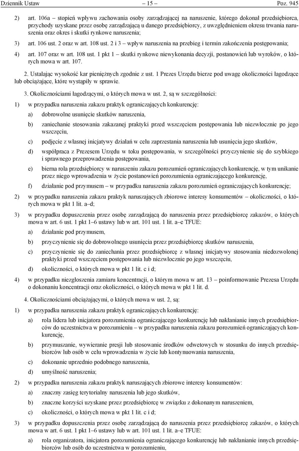 naruszenia oraz okres i skutki rynkowe naruszenia; 3) art. 106 ust. 2 oraz w art. 108 ust. 2 i 3 wpływ naruszenia na przebieg i termin zakończenia postępowania; 4) art. 107 oraz w art. 108 ust. 1 pkt 1 skutki rynkowe niewykonania decyzji, postanowień lub wyroków, o których mowa w art.