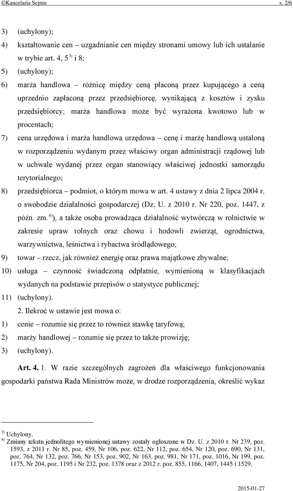 może być wyrażona kwotowo lub w procentach; 7) cena urzędowa i marża handlowa urzędowa cenę i marżę handlową ustaloną w rozporządzeniu wydanym przez właściwy organ administracji rządowej lub w