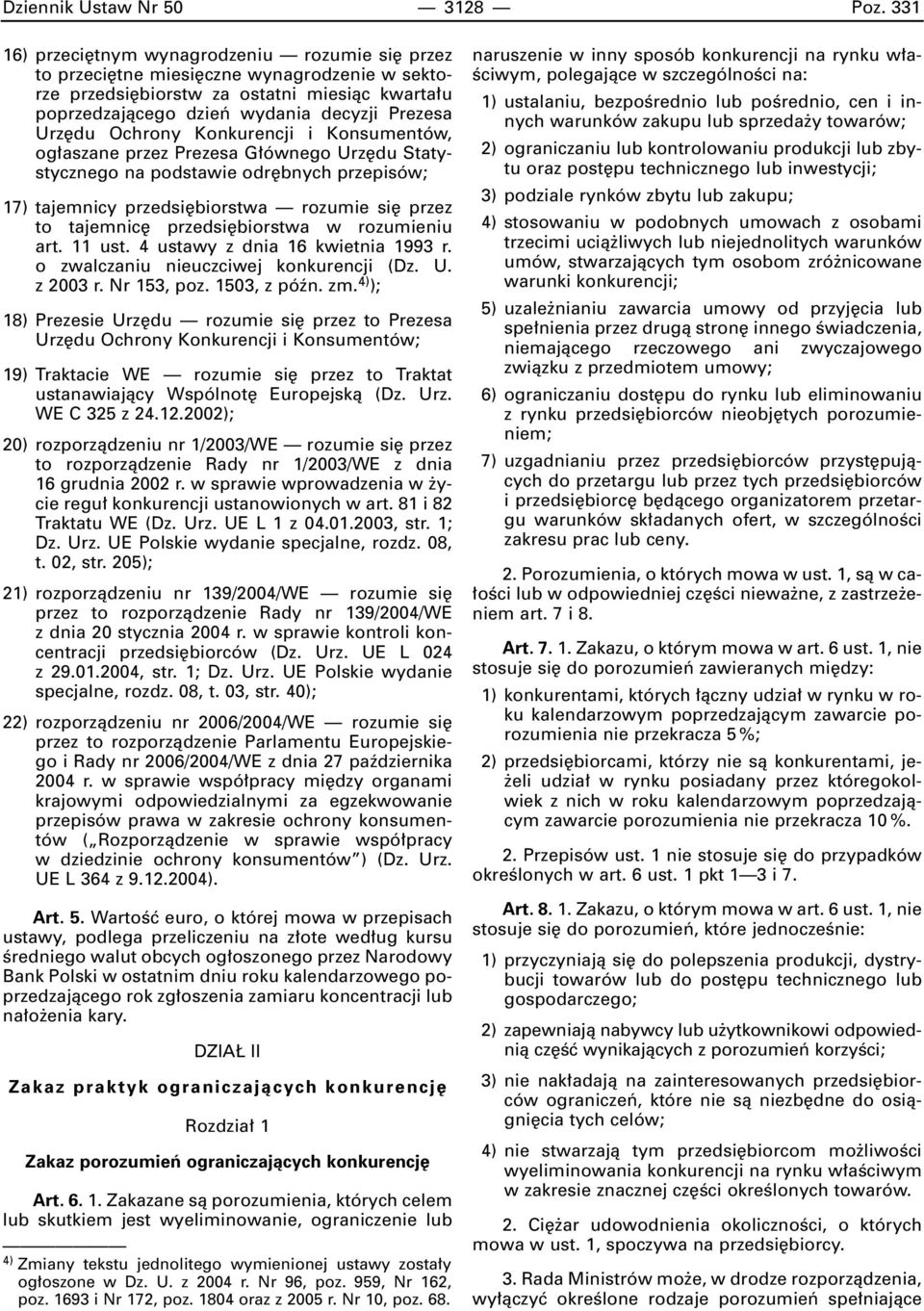 Ochrony Konkurencji i Konsumentów, og aszane przez Prezesa G ównego Urz du Statystycznego na podstawie odr bnych przepisów; 17) tajemnicy przedsi biorstwa rozumie si przez to tajemnic przedsi