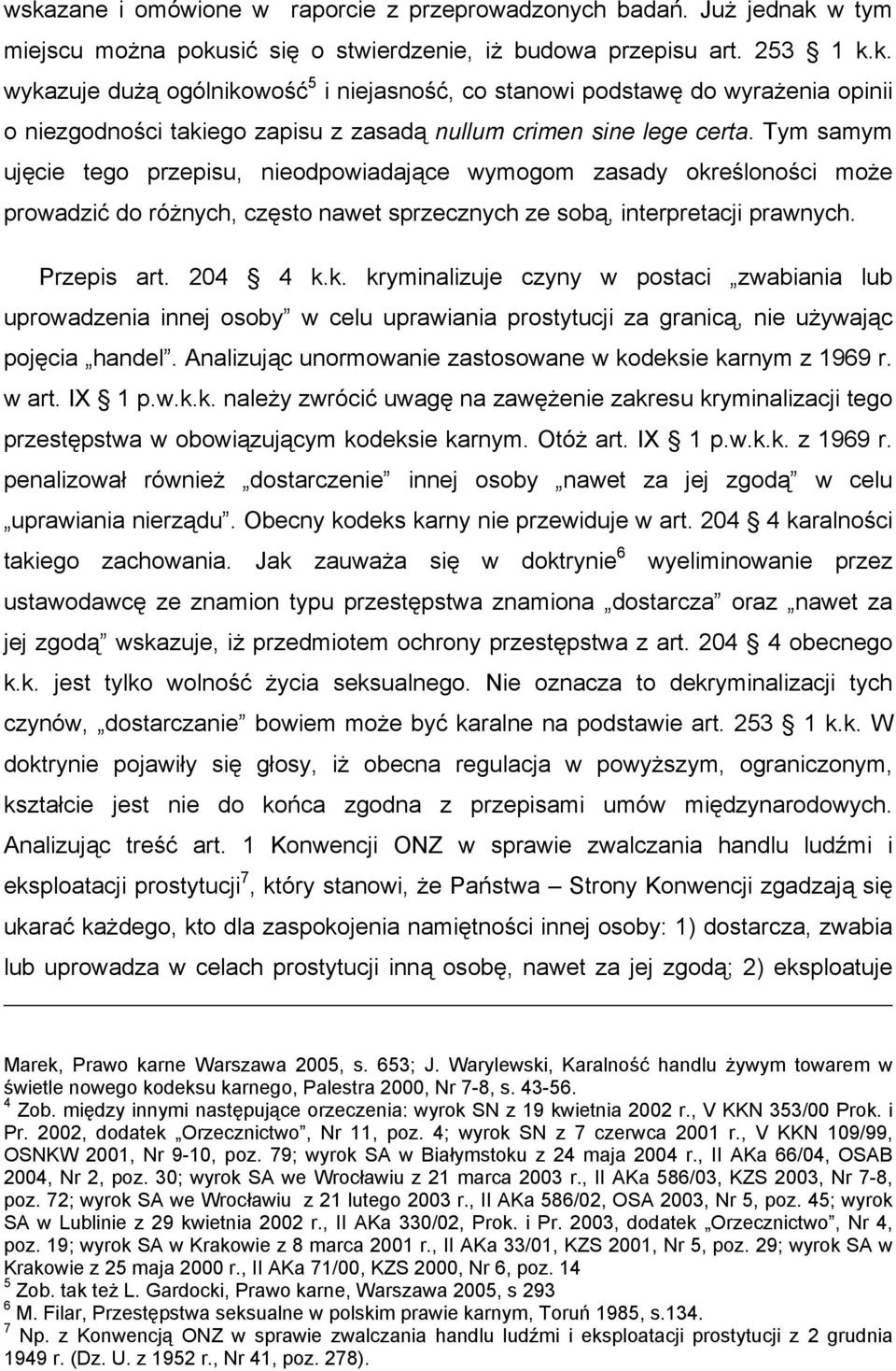 eśloności może prowadzić do różnych, często nawet sprzecznych ze sobą, interpretacji prawnych. Przepis art. 204 4 k.