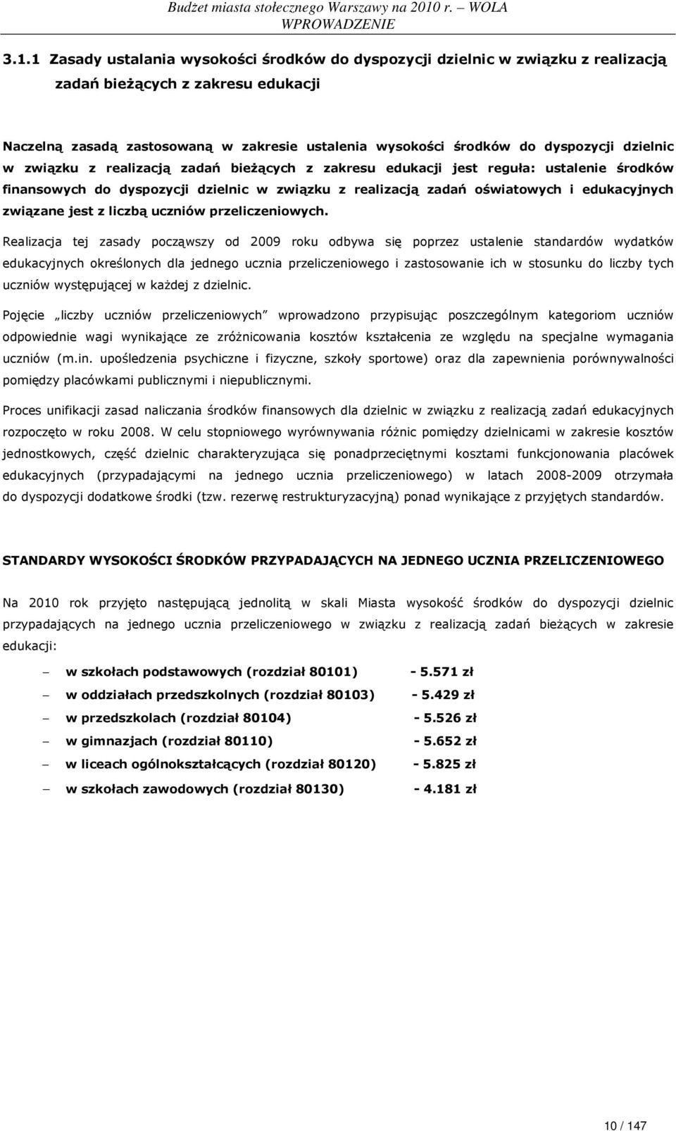 dzielnic w związku z realizacją zadań bieŝących z zakresu edukacji jest reguła: ustalenie środków finansowych do dyspozycji dzielnic w związku z realizacją zadań oświatowych i edukacyjnych związane