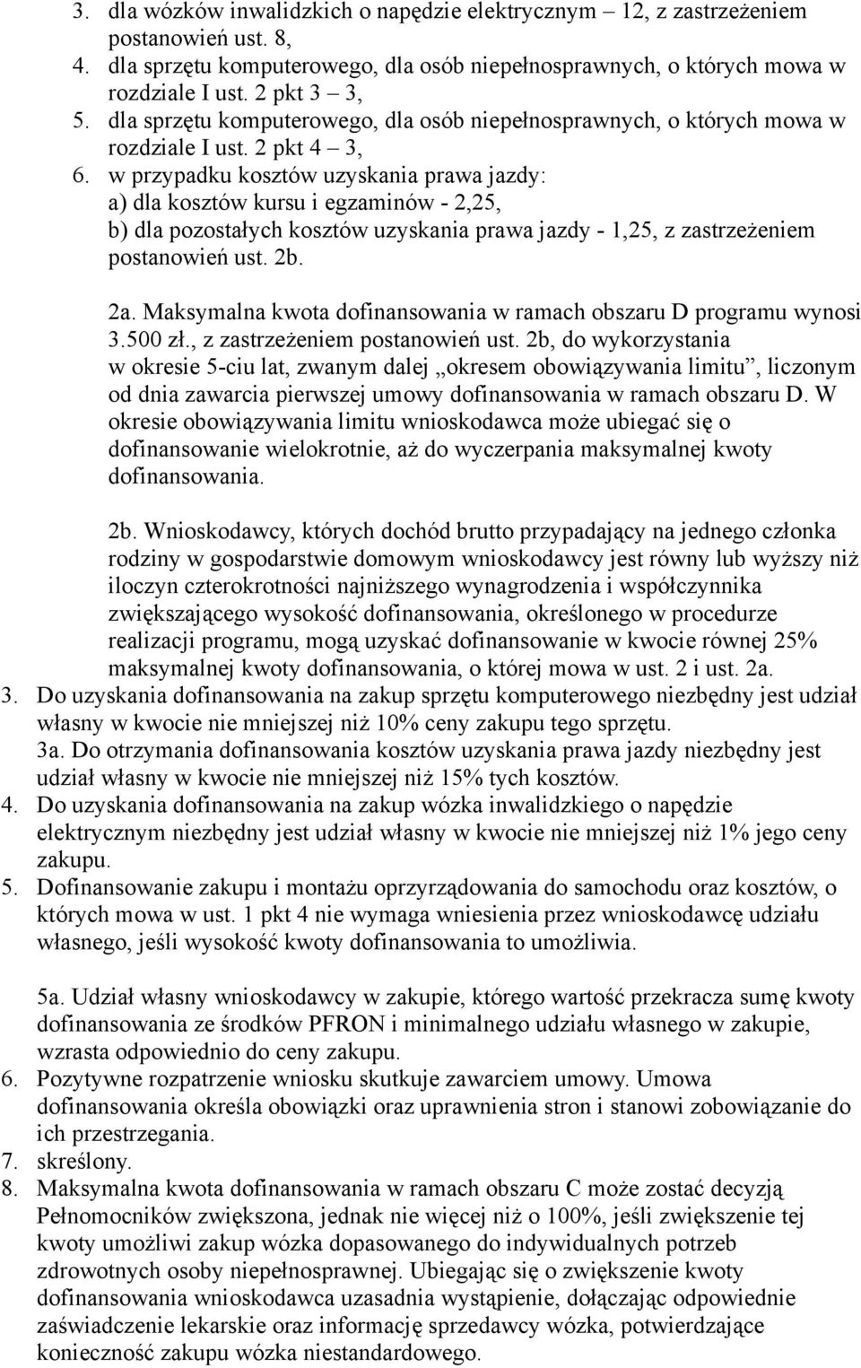 w przypadku kosztów uzyskania prawa jazdy: a) dla kosztów kursu i egzaminów - 2,25, b) dla pozostałych kosztów uzyskania prawa jazdy - 1,25, z zastrzeżeniem postanowień ust. 2b. 2a.