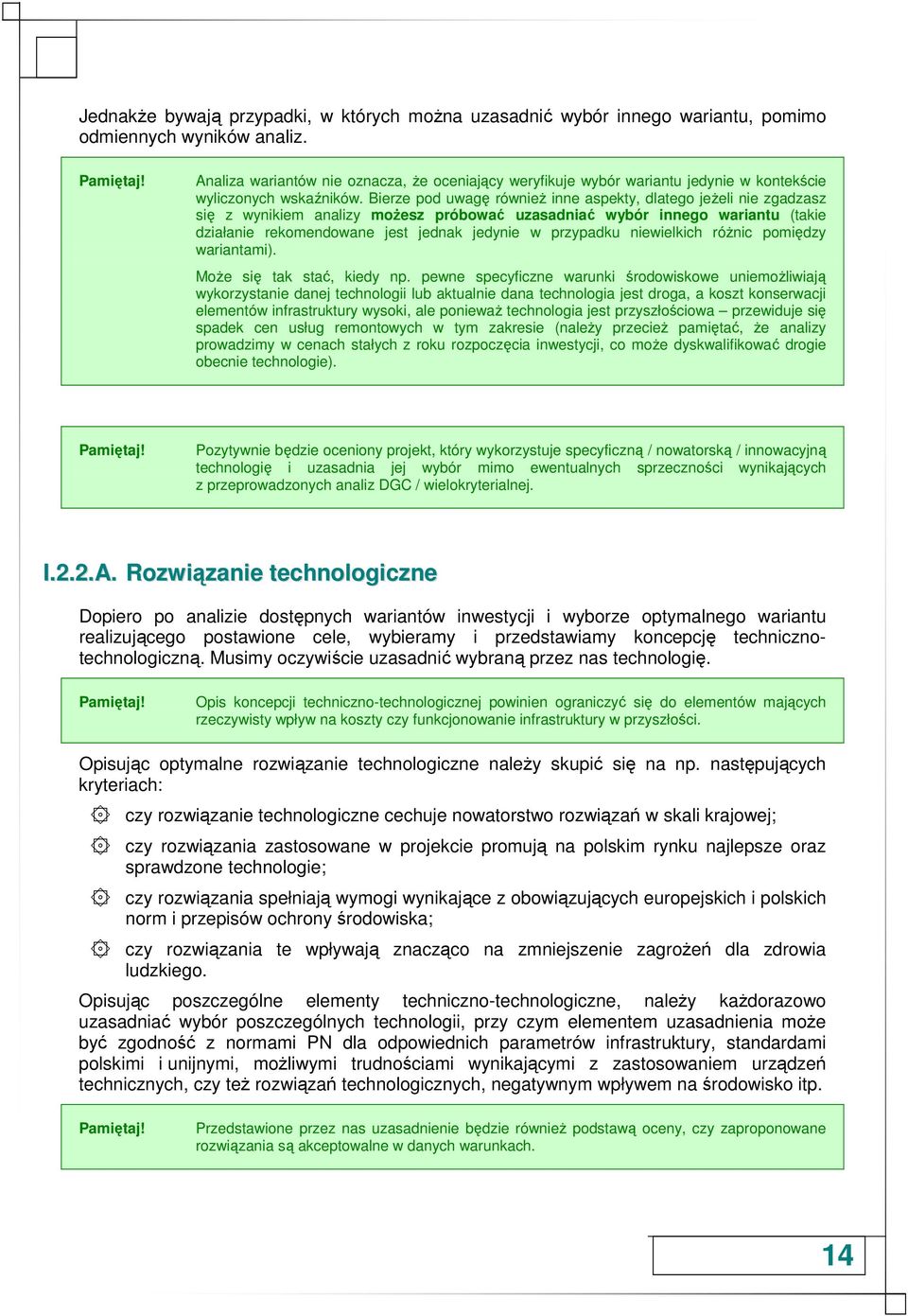 Bierze pod uwagę równieŝ inne aspekty, dlatego jeŝeli nie zgadzasz się z wynikiem analizy moŝesz próbować uzasadniać wybór innego wariantu (takie działanie rekomendowane jest jednak jedynie w