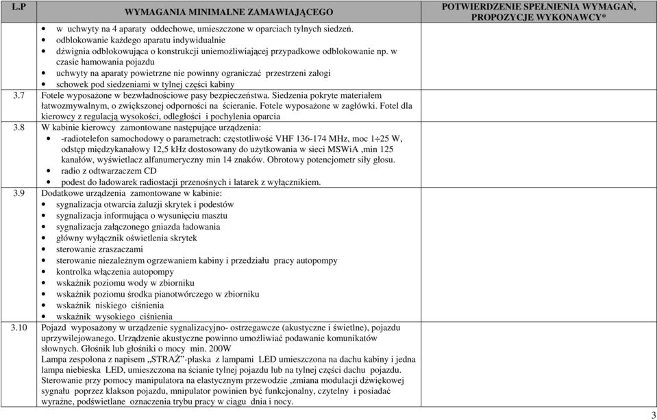 w czasie hamowania pojazdu uchwyty na aparaty powietrzne nie powinny ograniczać przestrzeni załogi schowek pod siedzeniami w tylnej części kabiny 3.