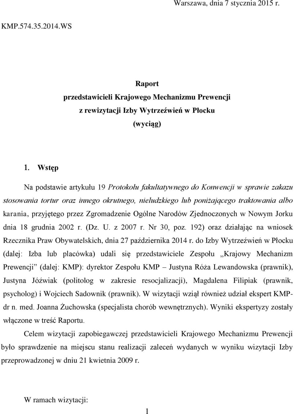 stosowania tortur oraz innego okrutnego, nieludzkiego lub poniżającego traktowania albo karania, przyjętego przez Zgromadzenie Ogólne Narodów Zjednoczonych w Nowym Jorku dnia 18 grudnia 2002 r. (Dz.