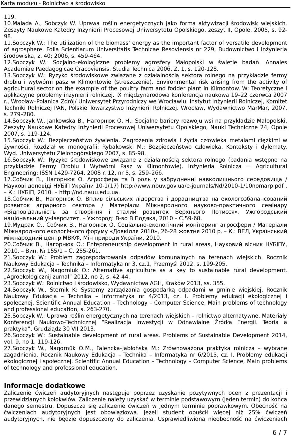 Folia Scientiarum Universitatis Technicae Resoviensis nr 229, Budownictwo i inżynieria środowiska, z. 40; 2006, s. 459-464. 12.Sobczyk W.