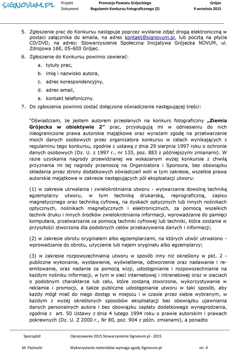 imię i nazwisko autora, c. adres korespondencyjny, d. adres email, e. kontakt telefoniczny. 7.