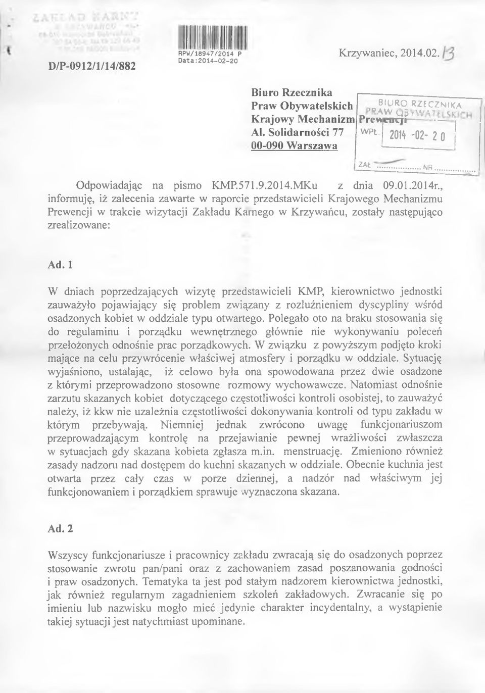 , informuję, iż zalecenia zawarte w raporcie przedstawicieli Krajowego Mechanizmu Prewencji w trakcie wizytacji Zakładu Karnego w Krzywańcu, zostały następująco zrealizowane: Ad.