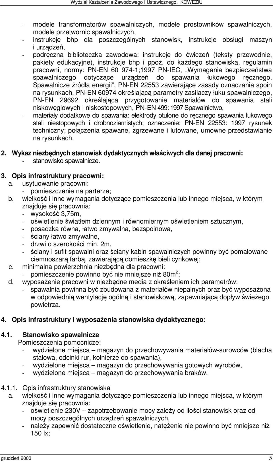 do kadego stanowiska, regulamin pracowni, normy: PN-EN 60 974-1;1997 PN-IEC, Wymagania bezpieczestwa spawalniczego dotyczce urzdze do spawania łukowego rcznego.