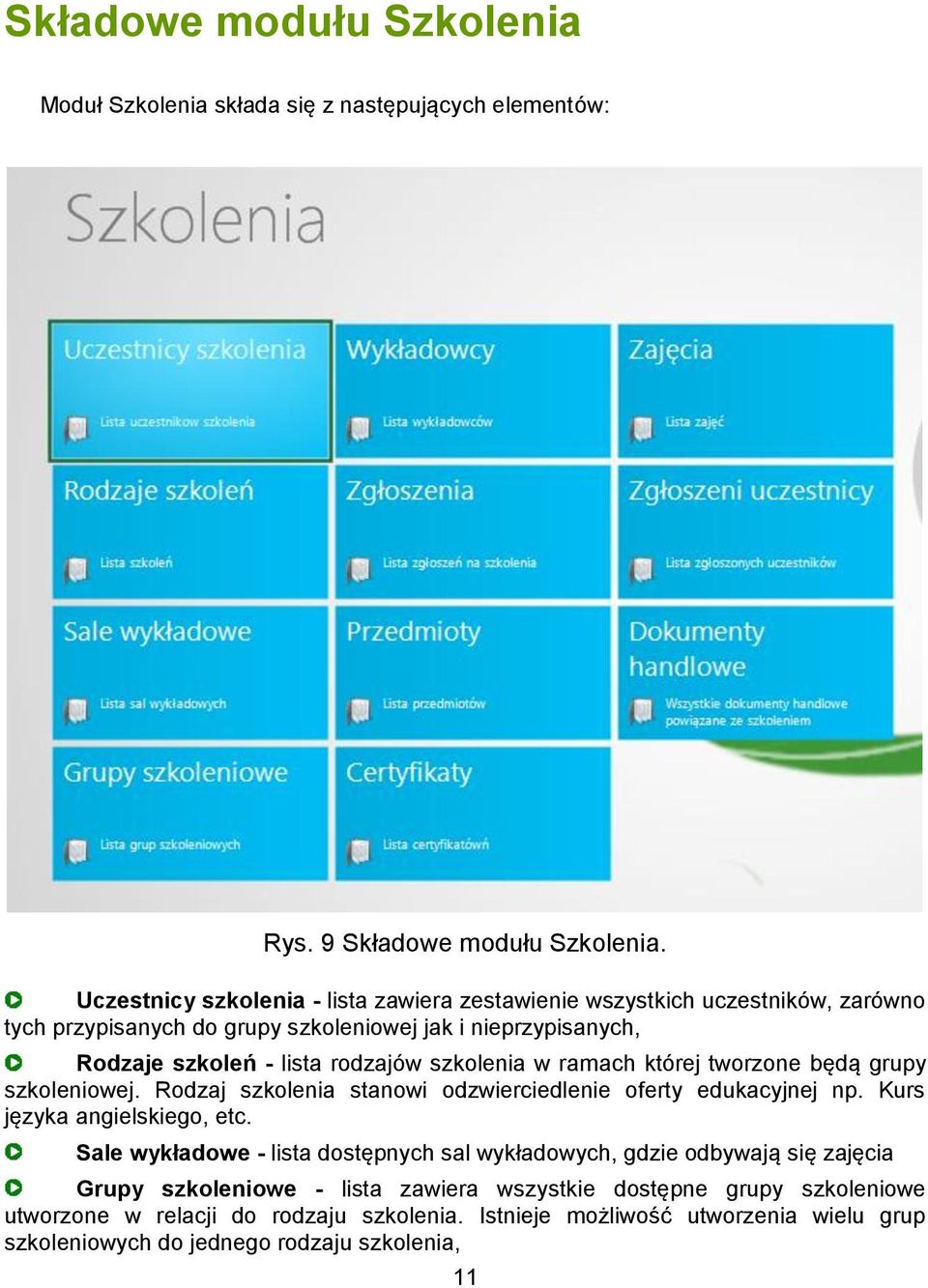 szkolenia w ramach której tworzone będą grupy szkoleniowej. Rodzaj szkolenia stanowi odzwierciedlenie oferty edukacyjnej np. Kurs języka angielskiego, etc.