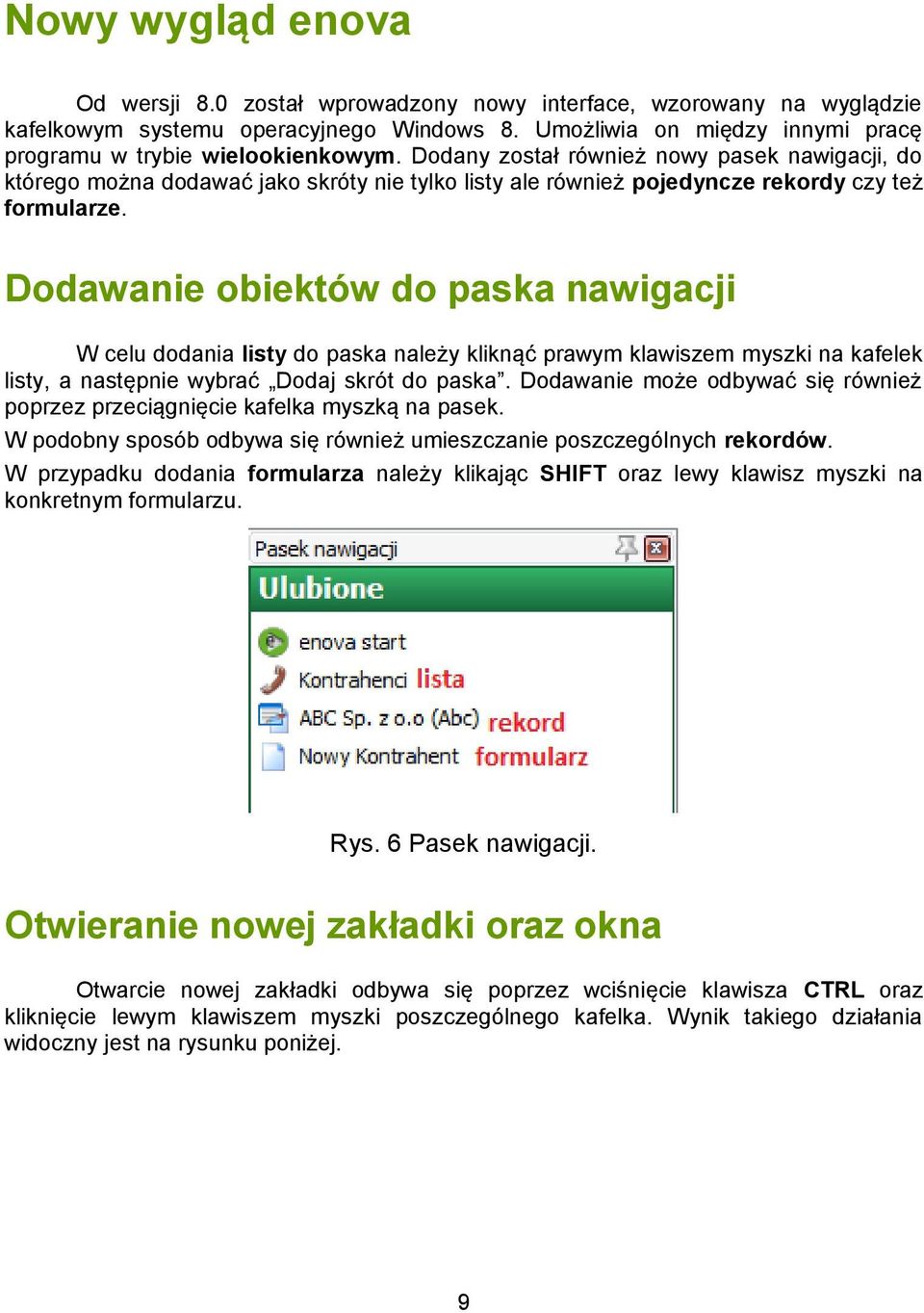 Dodawanie obiektów do paska nawigacji W celu dodania listy do paska należy kliknąć prawym klawiszem myszki na kafelek listy, a następnie wybrać Dodaj skrót do paska.