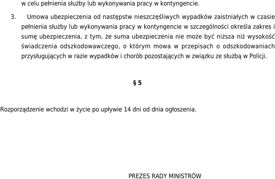 szczególności określa zakres i sumę ubezpieczenia, z tym, że suma ubezpieczenia nie może być niższa niż wysokość świadczenia