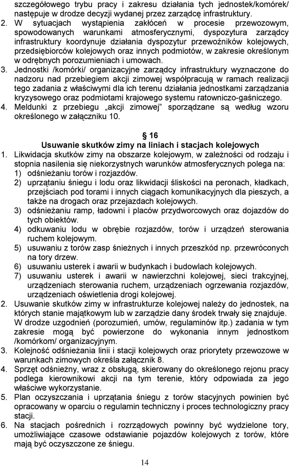 przedsiębiorców kolejowych oraz innych podmiotów, w zakresie określonym w odrębnych porozumieniach i umowach. 3.