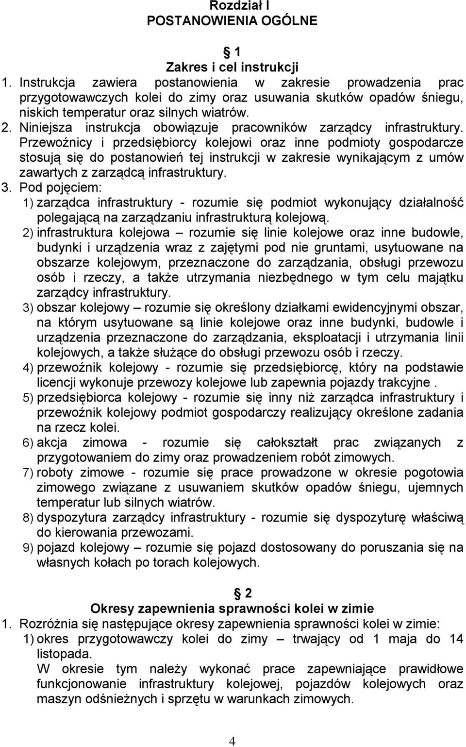 Niniejsza instrukcja obowiązuje pracowników zarządcy infrastruktury.