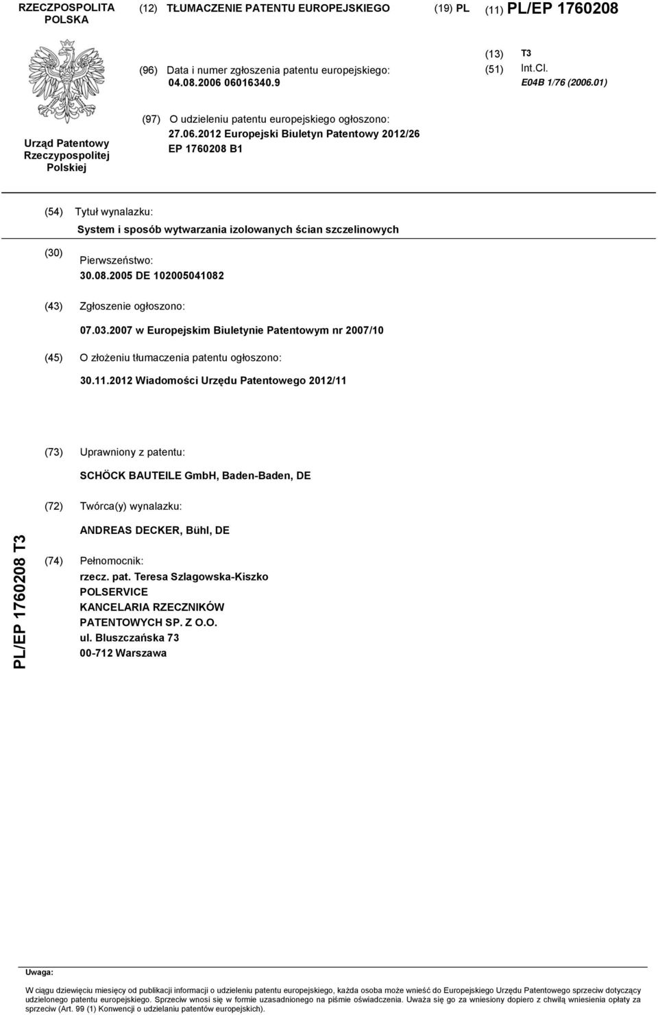 2012 Europejski Biuletyn Patentowy 2012/26 EP 1760208 B1 (54) Tytuł wynalazku: System i sposób wytwarzania izolowanych ścian szczelinowych (30) Pierwszeństwo: 30.08.2005 DE 102005041082 (43) Zgłoszenie ogłoszono: 07.