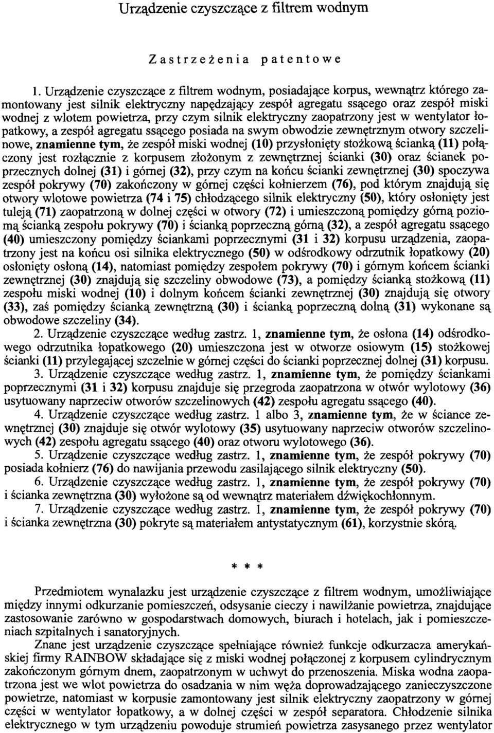 czym silnik elektryczny zaopatrzony jest w wentylator łopatkowy, a zespół agregatu ssącego posiada na swym obwodzie zewnętrznym otwory szczelinowe, znamienne tym, że zespół miski wodnej (10)