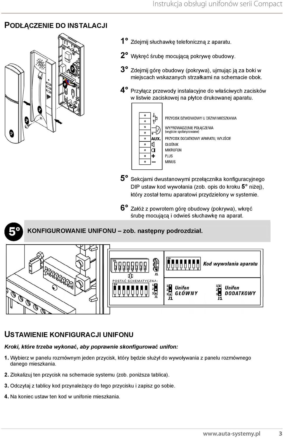 opis do kroku 5 niej), który zosta temu aparatowi przydzielony w systemie. 6 Zaó z powrotem gór obudowy (pokrywa), wkr rub mocujc i odwie suchawk na aparat. KONFIGUROWANIE UNIFONU zob.