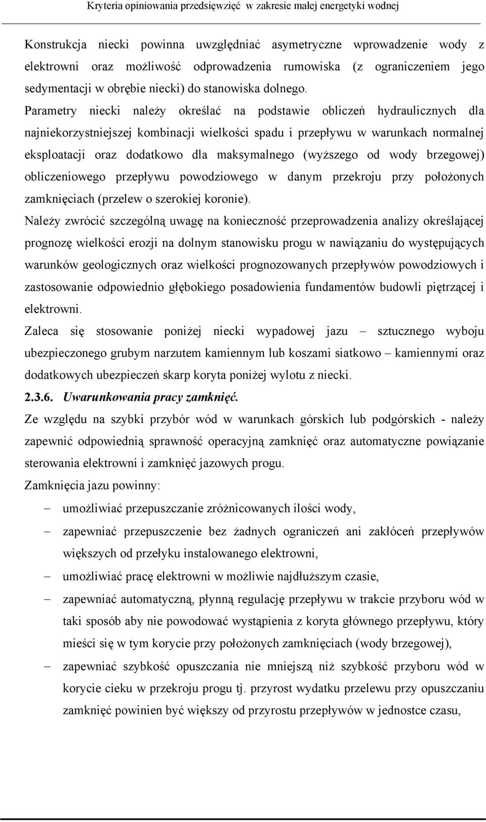 maksymalnego (wyższego od wody brzegowej) obliczeniowego przepływu powodziowego w danym przekroju przy położonych zamknięciach (przelew o szerokiej koronie).