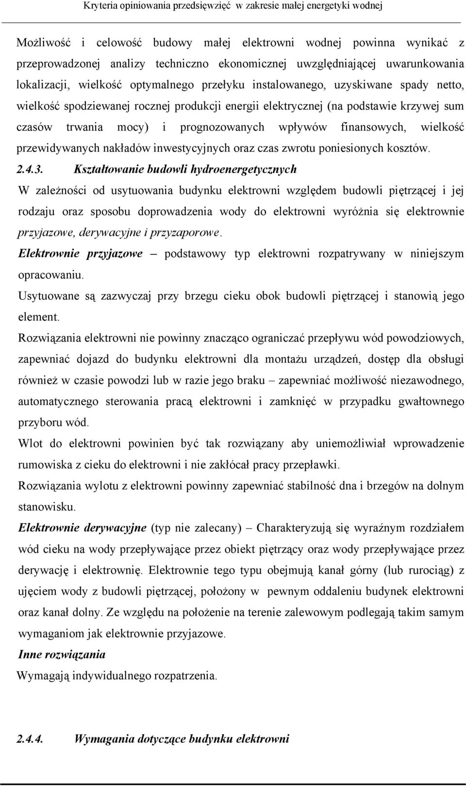 przewidywanych nakładów inwestycyjnych oraz czas zwrotu poniesionych kosztów. 2.4.3.