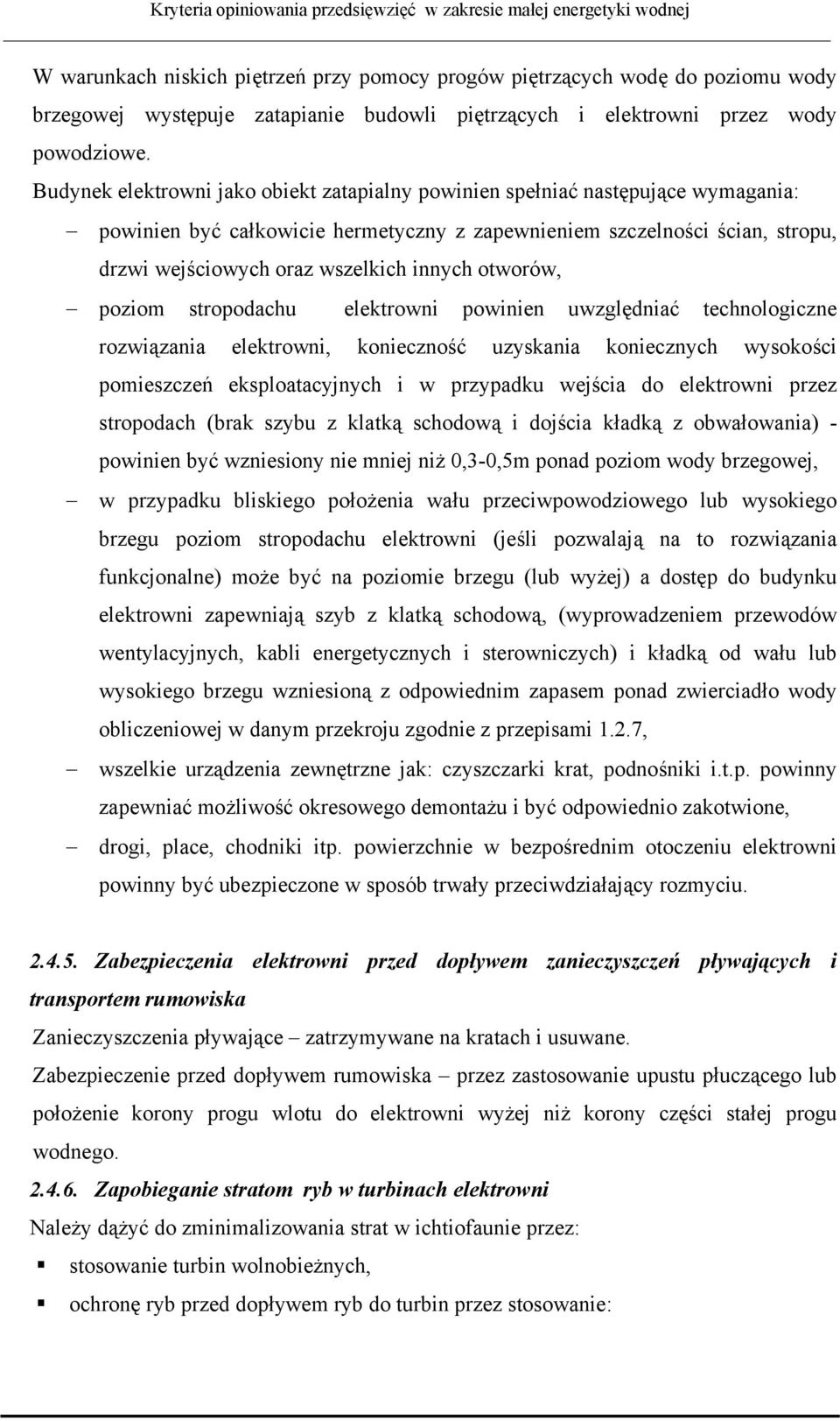 innych otworów, poziom stropodachu elektrowni powinien uwzględniać technologiczne rozwiązania elektrowni, konieczność uzyskania koniecznych wysokości pomieszczeń eksploatacyjnych i w przypadku