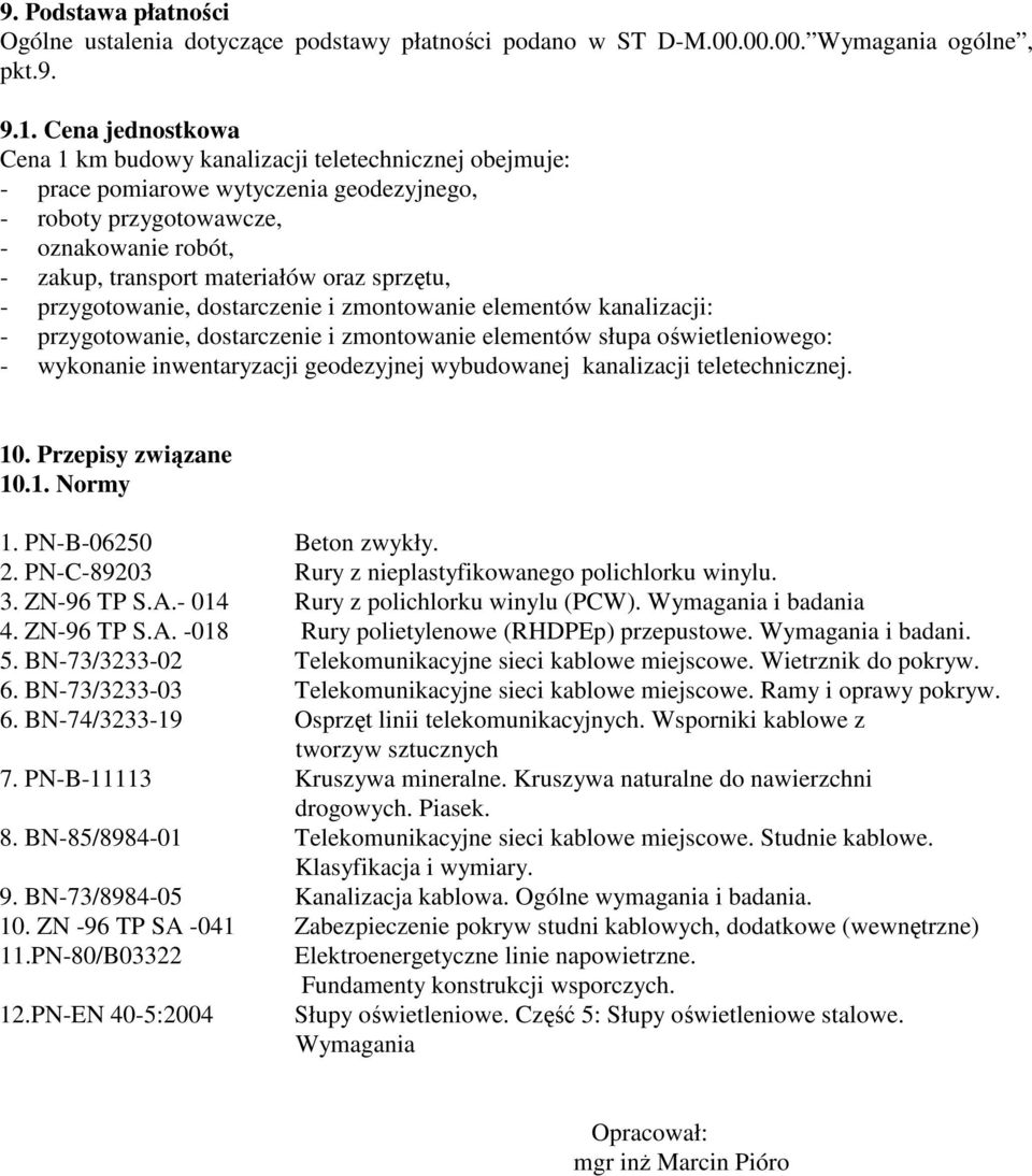 sprzętu, - przygotowanie, dostarczenie i zmontowanie elementów kanalizacji: - przygotowanie, dostarczenie i zmontowanie elementów słupa oświetleniowego: - wykonanie inwentaryzacji geodezyjnej