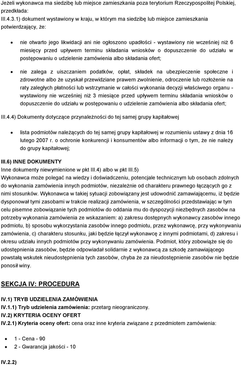 przed upływem terminu składania wniosków o dopuszczenie do udziału w postępowaniu o udzielenie zamówienia albo składania ofert; nie zalega z uiszczaniem podatków, opłat, składek na ubezpieczenie