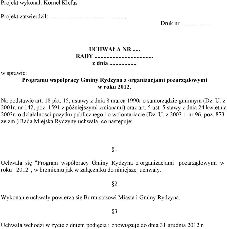 o działalności poŝytku publicznego i o wolontariacie (Dz. U. z 2003 r. nr 96, poz. 873 ze zm.