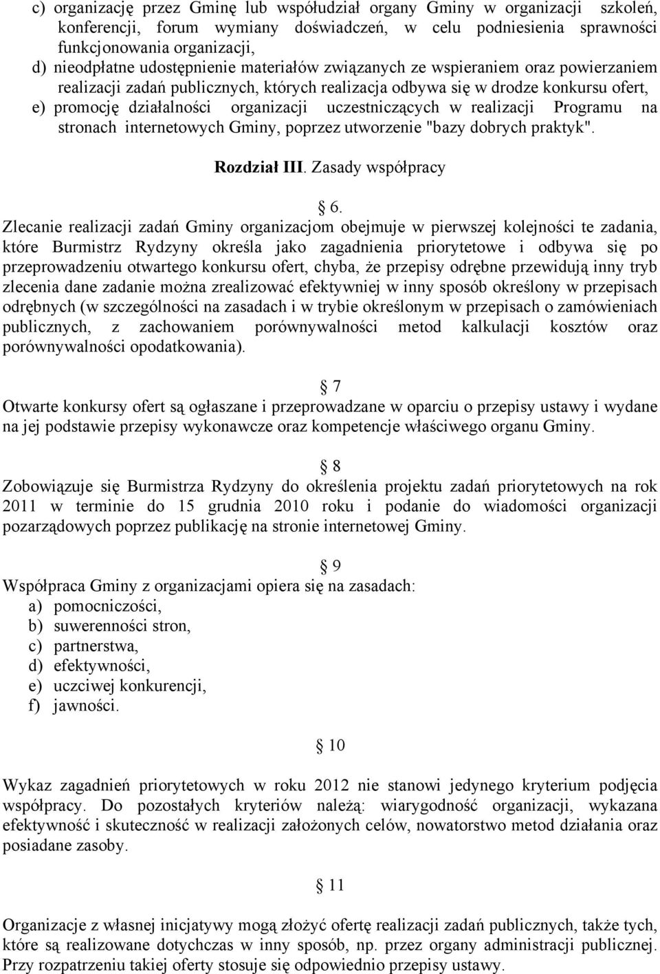 uczestniczących w realizacji Programu na stronach internetowych Gminy, poprzez utworzenie "bazy dobrych praktyk". Rozdział III. Zasady współpracy 6.