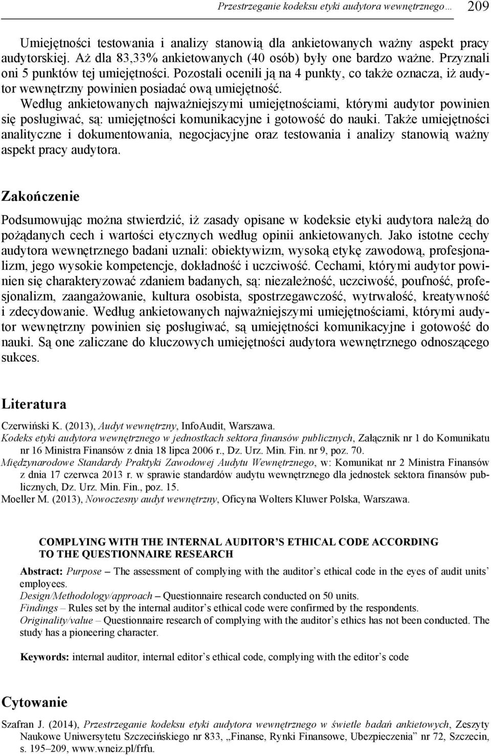 Pozostali ocenili ją na 4 punkty, co także oznacza, iż audytor wewnętrzny powinien posiadać ową umiejętność.