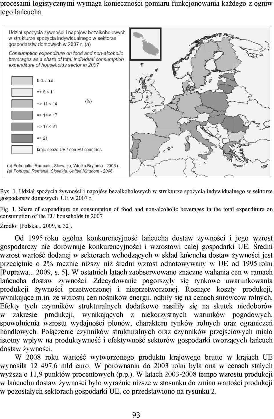 Share of expenditure on consumption of food and non-alcoholic beverages in the total expenditure on consumption of the EU households in 2007 Źródło: [Polska... 2009, s. 32].