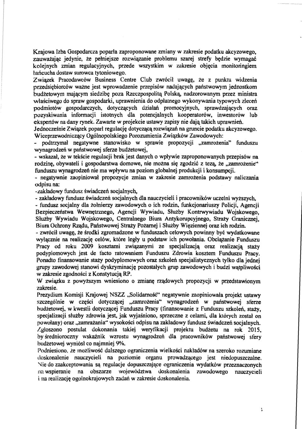 Zwi'l_Zek Pracodawc6w Business Centre Club zwr6cil uwagl(, ze z punktu widzenia przedsi<cbiorc6w wai:ne jest wprowadzenie przepis6w nadajqcych panstwowym jednostkom budzetowym majqcym siedzib<c poza