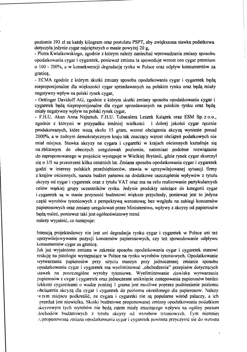 onsekwencji degradacj~ rynku w Polsce oraz odptyw konsument6w za graniccc, - ECMA zgodnie z kt6rym skutki zmiany sposobu opodatkowania cygar i cygaretek bftdl.