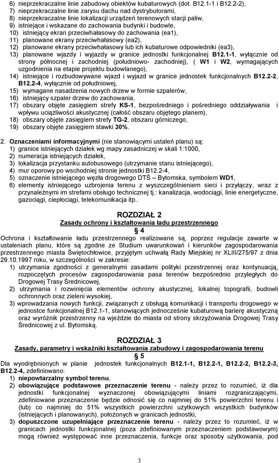 istniejący ekran przeciwhałasowy do zachowania (ea1), 11) planowane ekrany przeciwhałasowy (ea2), 12) planowane ekrany przeciwhałasowy lub ich kubaturowe odpowiedniki (ea3), 13) planowane wjazdy i