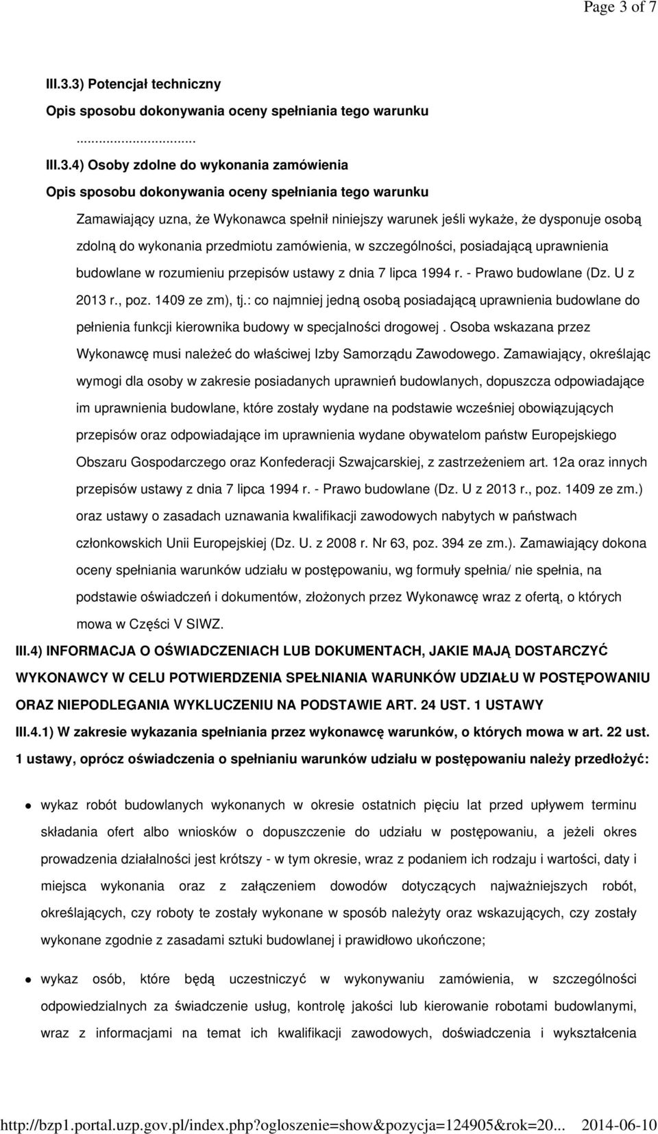 3) Potencjał techniczny... III.3.4) Osoby zdolne do wykonania zamówienia Zamawiający uzna, Ŝe Wykonawca spełnił niniejszy warunek jeśli wykaŝe, Ŝe dysponuje osobą zdolną do wykonania przedmiotu