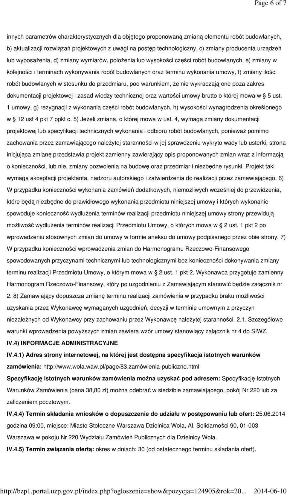 umowy, f) zmiany ilości robót budowlanych w stosunku do przedmiaru, pod warunkiem, Ŝe nie wykraczają one poza zakres dokumentacji projektowej i zasad wiedzy technicznej oraz wartości umowy brutto o