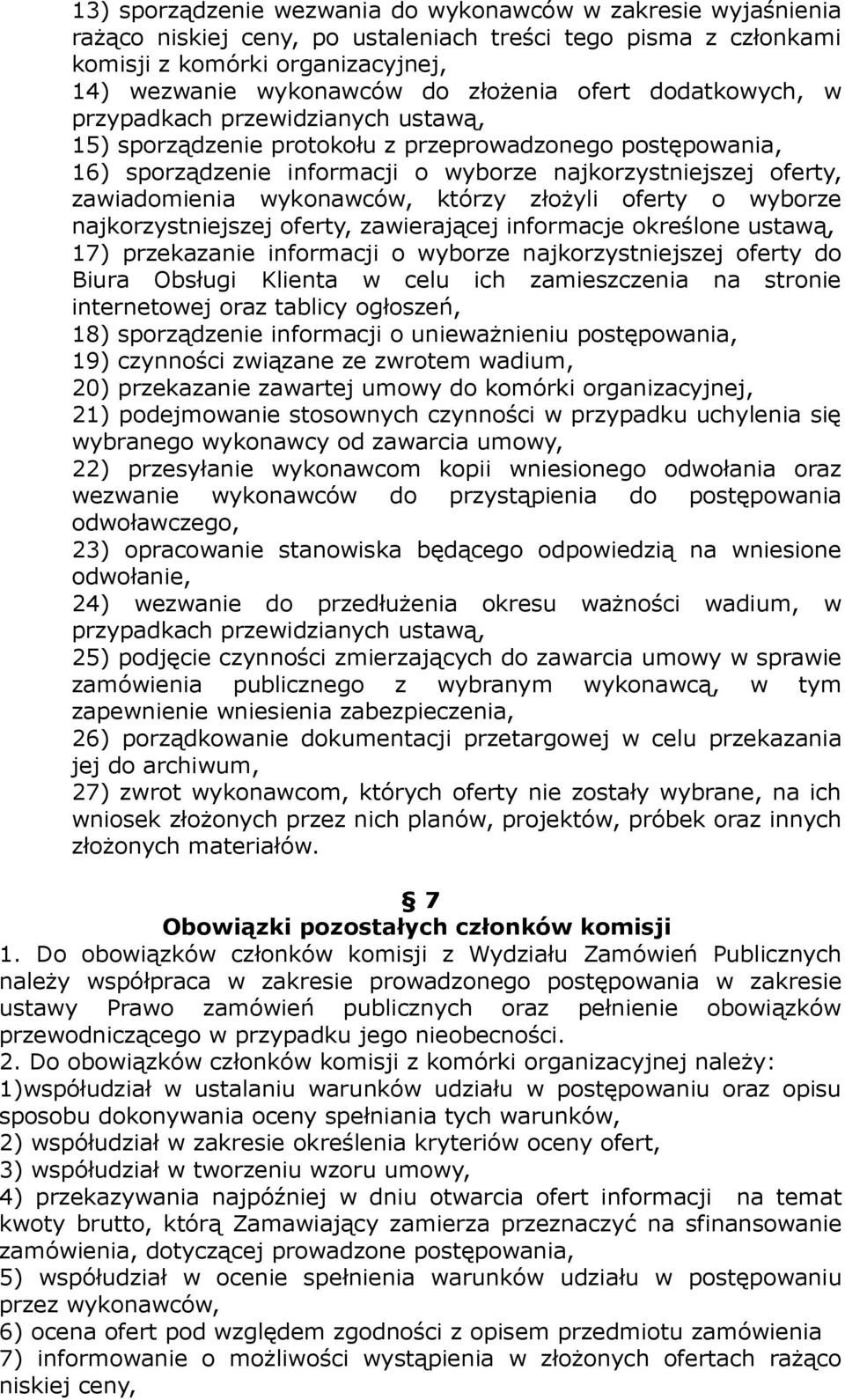 wykonawców, którzy złożyli oferty o wyborze najkorzystniejszej oferty, zawierającej informacje określone ustawą, 17) przekazanie informacji o wyborze najkorzystniejszej oferty do Biura Obsługi