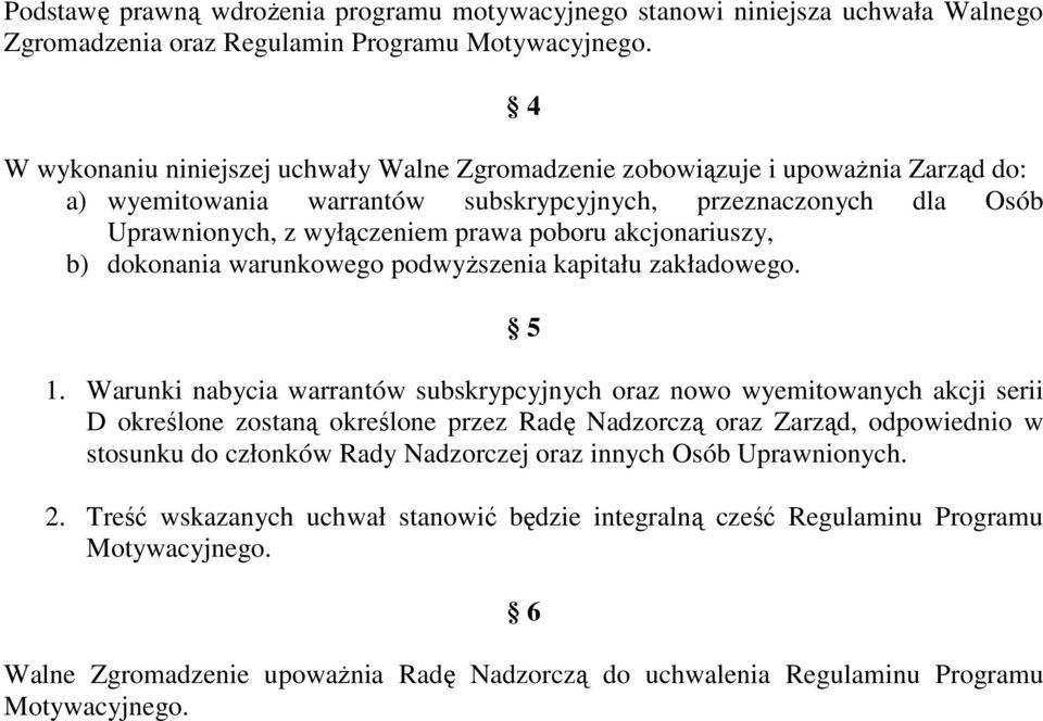 akcjonariuszy, b) dokonania warunkowego podwyŝszenia kapitału zakładowego. 5 1.