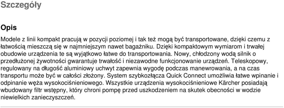 Nowy, chłodzony wodą silnik o przedłużonej żywotności gwarantuje trwałość i niezawodne funkcjonowanie urządzeń.