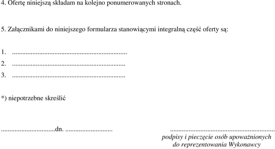 część oferty są: 1.... 2.... 3.... *) niepotrzebne skreślić...dn.