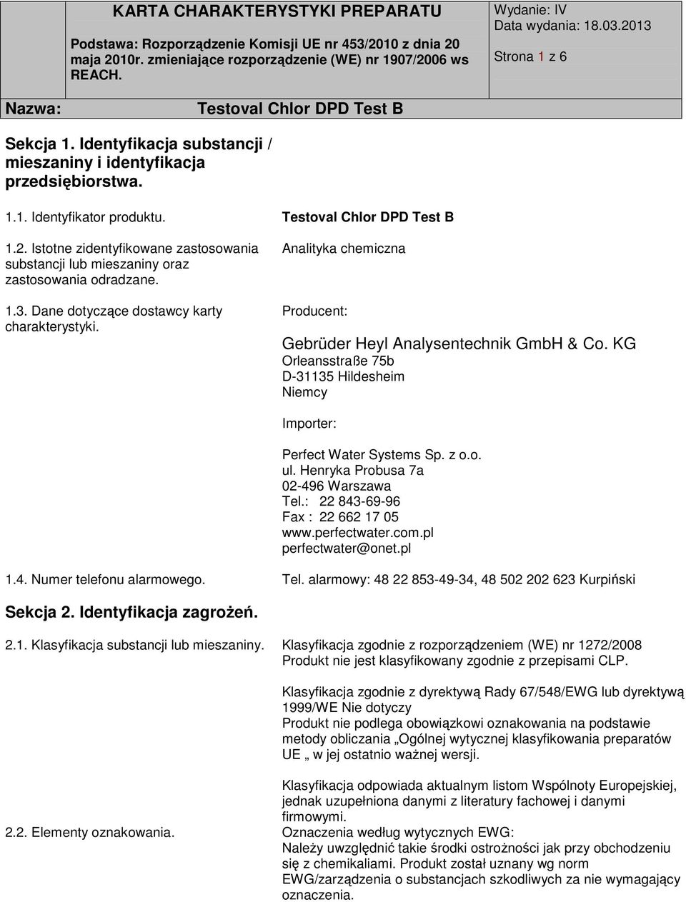 Analityka chemiczna Producent: Gebrüder Heyl Analysentechnik GmbH & Co. KG Orleansstraße 75b D-31135 Hildesheim Niemcy Importer: Perfect Water Systems Sp. z o.o. ul.