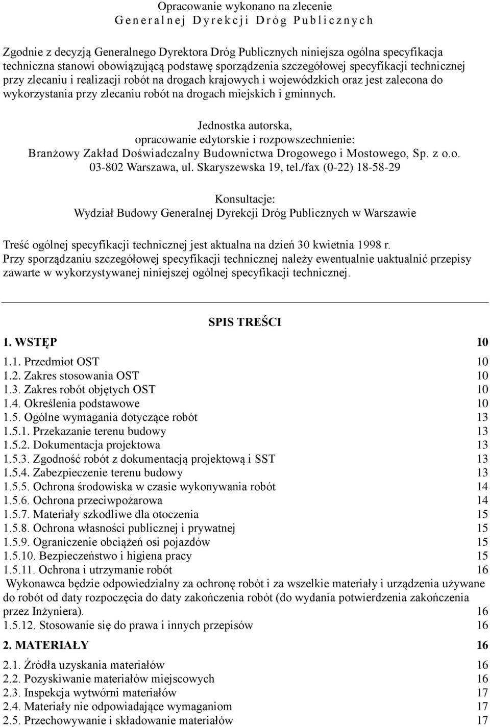 robót na drogach miejskich i gminnych. Jednostka autorska, opracowanie edytorskie i rozpowszechnienie: Branżowy Zakład Doświadczalny Budownictwa Drogowego i Mostowego, Sp. z o.o. 03-802 Warszawa, ul.