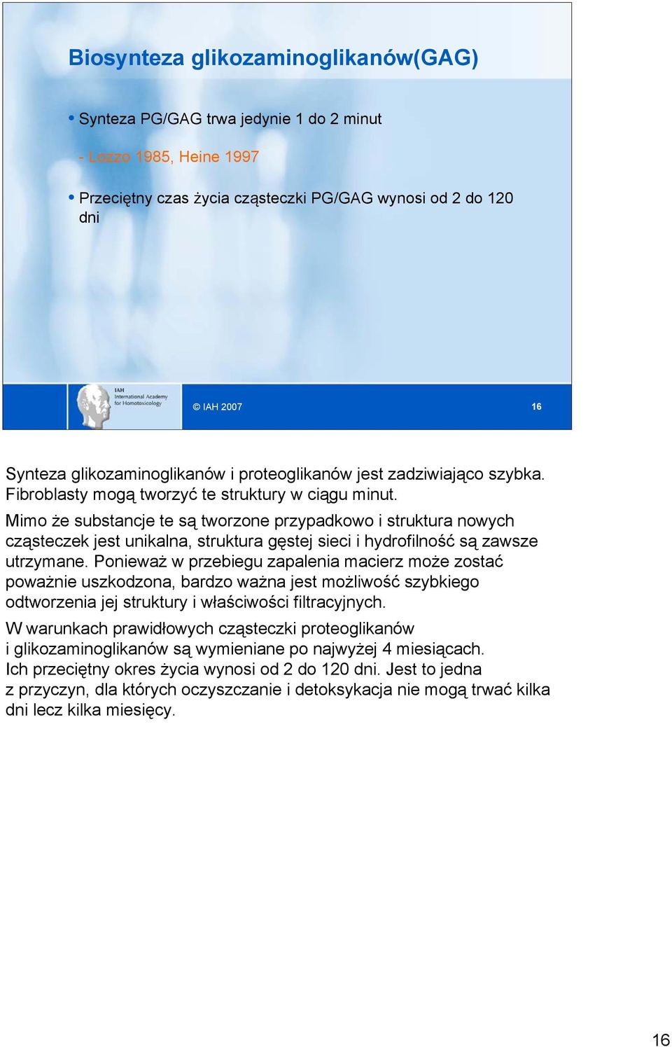 Mimo że substancje te są tworzone przypadkowo i struktura nowych cząsteczek jest unikalna, struktura gęstej sieci i hydrofilność są zawsze utrzymane.