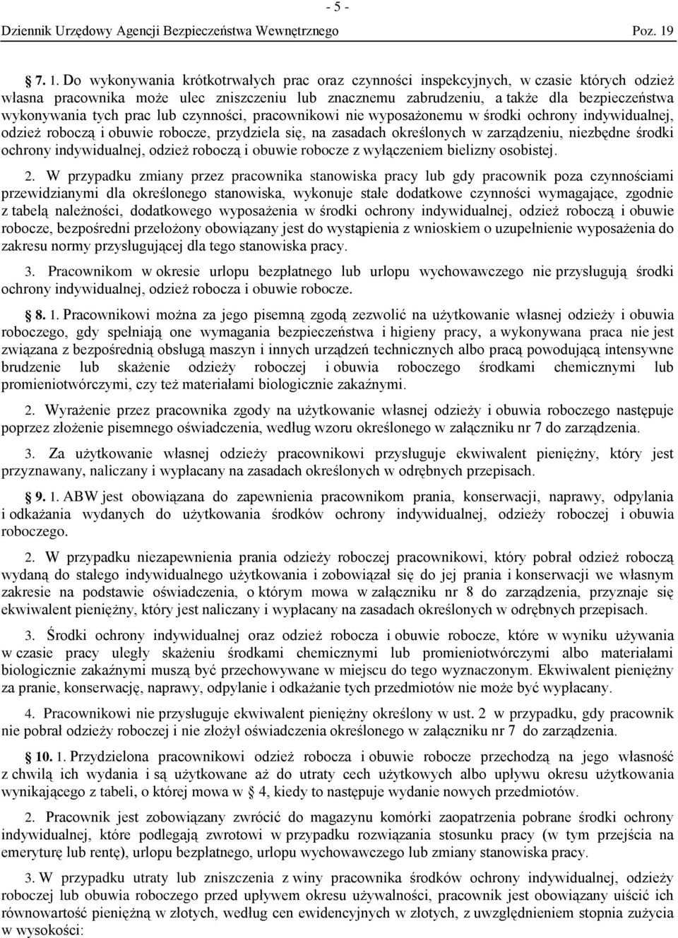 prac lub czynności, pracownikowi nie wyposażonemu w środki ochrony indywidualnej, odzież roboczą i obuwie robocze, przydziela się, na zasadach określonych w zarządzeniu, niezbędne środki ochrony