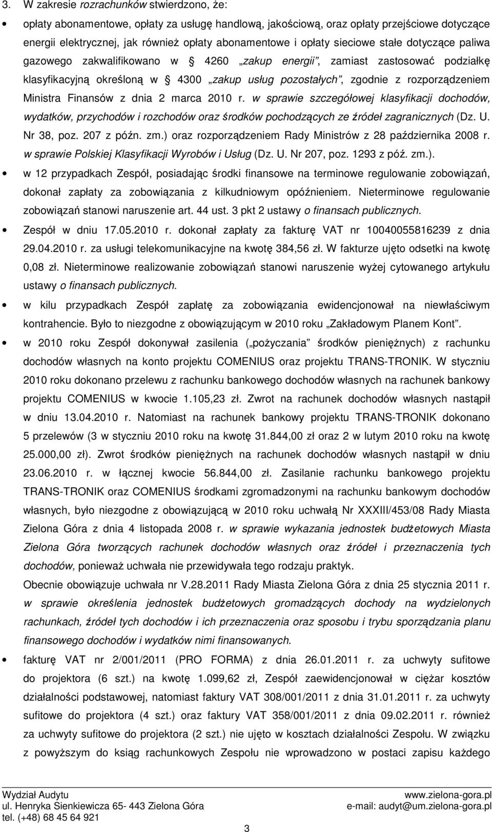 Ministra Finansów z dnia 2 marca 2010 r. w sprawie szczegółowej klasyfikacji dochodów, wydatków, przychodów i rozchodów oraz środków pochodzących ze źródeł zagranicznych (Dz. U. Nr 38, poz.