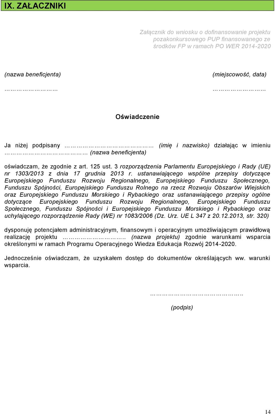 ustanawiającego wspólne przepisy dotyczące Europejskiego Funduszu Rozwoju Regionalnego, Europejskiego Funduszu Społecznego, Funduszu Spójności, Europejskiego Funduszu Rolnego na rzecz Rozwoju