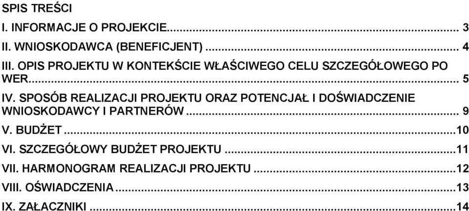 SPOSÓB REALIZACJI PROJEKTU ORAZ POTENCJAŁ I DOŚWIADCZENIE WNIOSKODAWCY I PARTNERÓW... 9 V.