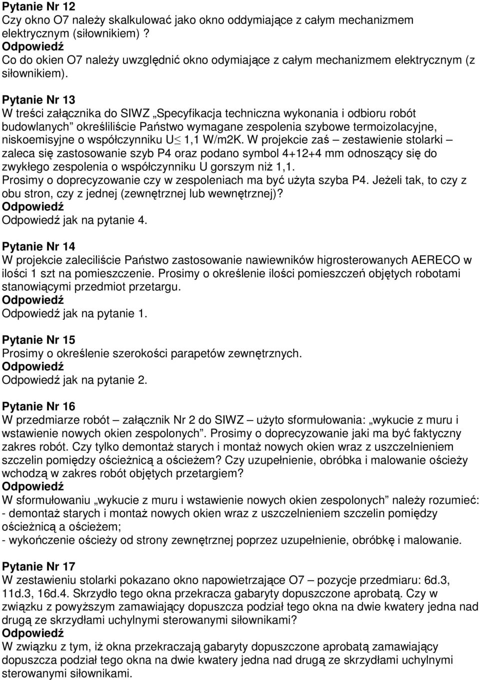 Pytanie Nr 13 W treści załącznika do SIWZ Specyfikacja techniczna wykonania i odbioru robót budowlanych określiliście Państwo wymagane zespolenia szybowe termoizolacyjne, niskoemisyjne o