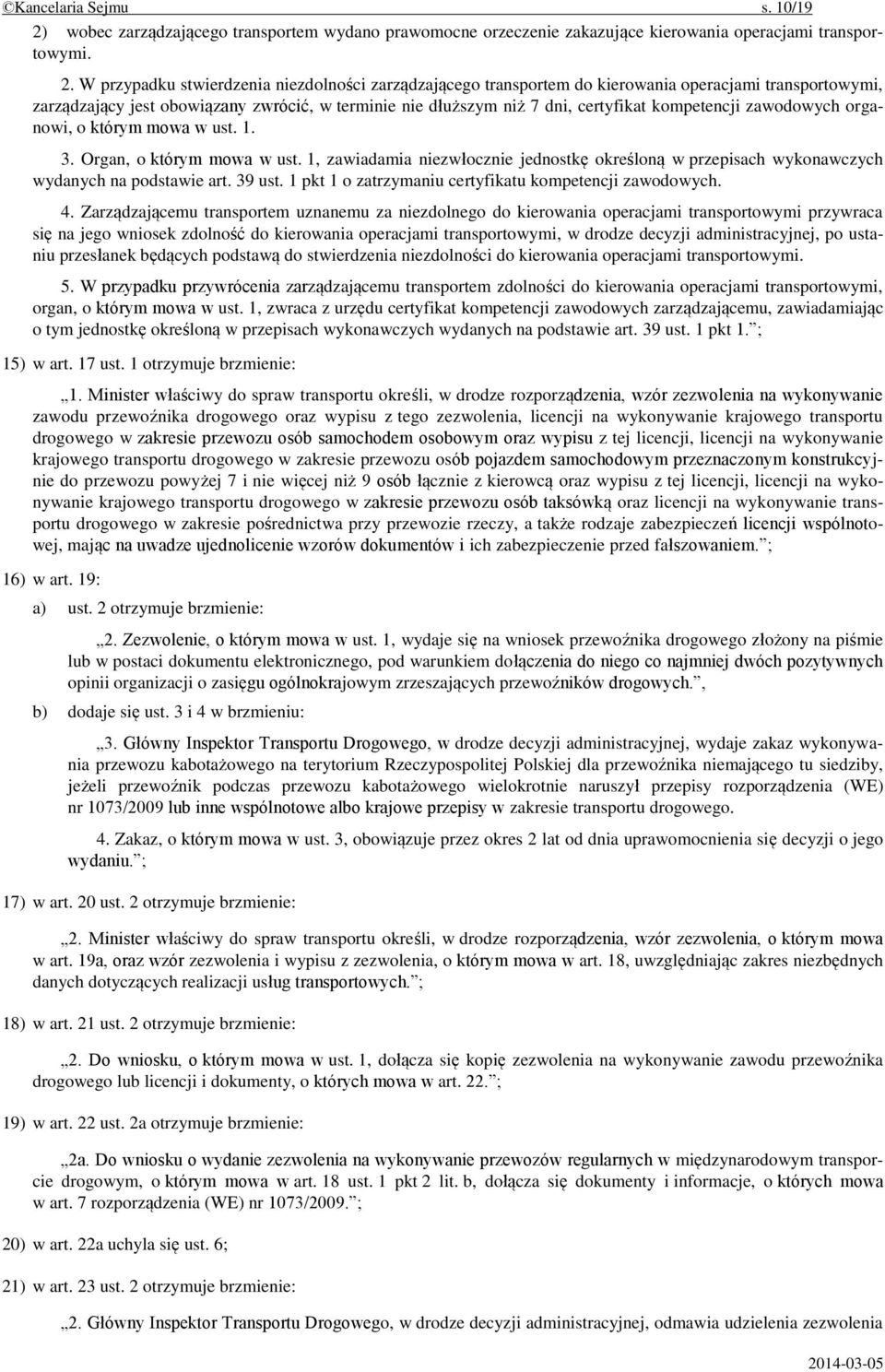 W przypadku stwierdzenia niezdolności zarządzającego transportem do kierowania operacjami transportowymi, zarządzający jest obowiązany zwrócić, w terminie nie dłuższym niż 7 dni, certyfikat